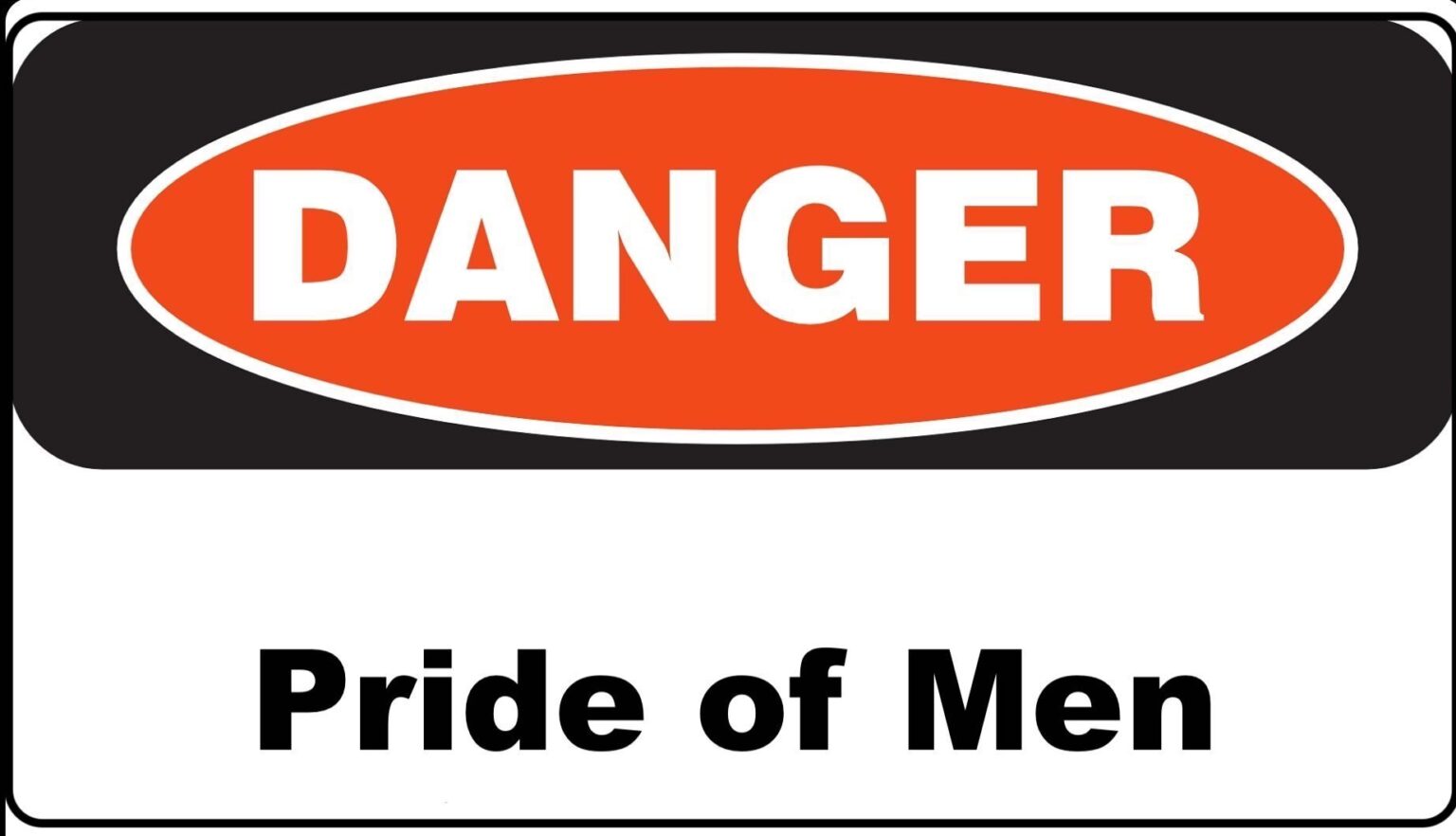 danger sign pride of men